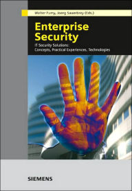 Enterprise Security: IT Security Solutions: Concepts, Practical Experiences, Technologies / Edition 1