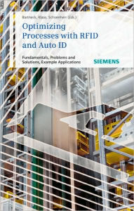 Optimizing Processes with RFID and Auto ID: Fundamentals, Problems and Solutions, Example Applications / Edition 1