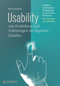 Title: Usability von Produkten und Anleitungen im digitalen Zeitalter: Handbuch für Entwickler, IT-Spezialisten und technische Redakteure, Author: Gertrud Grünwied