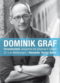 Title: Fernseharbeit: Gespräche mit Johannes F. Sievert, Author: Dominik Graf