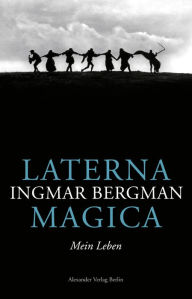 Title: Laterna Magica. Mein Leben: Autobiografie, Author: Ingmar