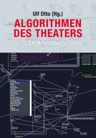 Title: Algorithmen des Theaters: Ein Arbeitsbuch, Author: Ulf Otto