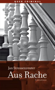 Title: Aus Rache: Kriminalroman, Author: Jan Stressenreuter