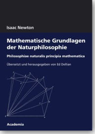 Title: Mathematische Grundlagen der Naturphilosophie: Philosophiae naturalis principia mathematica, Author: Isaac Newton
