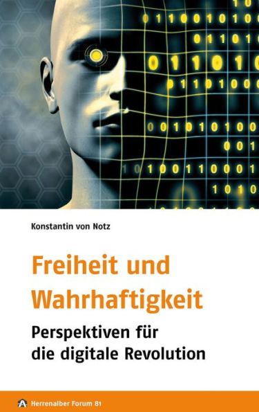 Freiheit und Wahrhaftigkeit: Perspektiven für die digitale Revolution