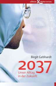 Title: 2037: Unser Alltag in der Zukunft, Author: Birgit Gebhardt