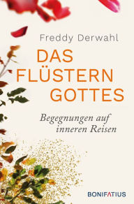 Title: Das Flüstern Gottes: Begegnungen auf inneren Reisen, Author: Freddy Derwahl