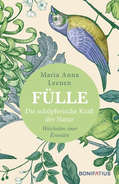 Fülle - Die schöpferische Kraft der Natur: Weisheiten einer Eremitin