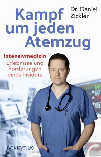 Kampf um jeden Atemzug: Intensivmedizin - Erlebnisse und Forderungen eines Insiders