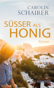 Title: Süßer als Honig, Author: Carolin Schairer
