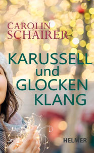 Title: Karussell und Glockenklang, Author: Carolin Schairer