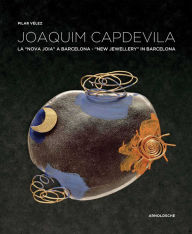 Title: Joaquim Capdevila: New Jewellery in Barcelona, Author: Pilar Velez