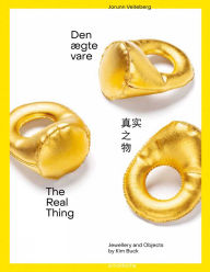 Title: The Real Thing: Jewellery and Objects by Kim Buck, Author: Jorunn Veiteberg