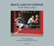 Alternative view 1 of Brick Lane in London: All the World's a Stage: Street Photography by David and Sonya Newell-Smith