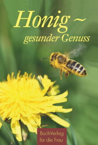 Title: Honig - gesunder Genuss, Author: Carola Ruff