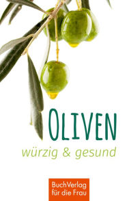 Title: Oliven - würzig & gesund: Minibibliothek, Author: Ute Scheffler