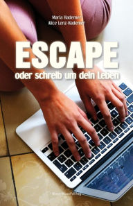 Title: Escape oder schreib um dein Leben, Author: Maria Hademer