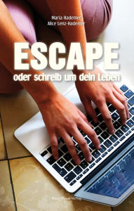 Title: Escape oder schreib um dein Leben, Author: Maria Hademer