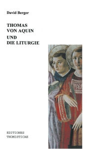 Title: Thomas von Aquin und die Liturgie, Author: David Berger