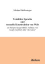 Totalitäre Sprache und textuelle Konstruktion von Welt. Am Beispiel ausgewählter Aufsätze von Joseph Goebbels über