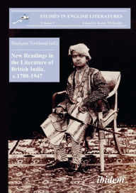 Title: New Readings in the Literature of British India, c. 1780-1947, Author: Shafquat Towheed