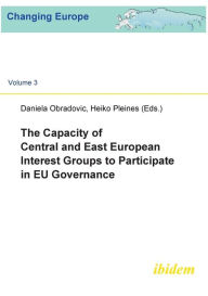 Title: The Capacity of Central and East European Interest Groups to Participate in EU Governance., Author: Daniela Obradovic