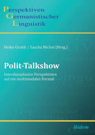 Title: Polit-Talkshow. Interdisziplinäre Perspektiven auf ein multimodales Format, Author: Christoph Bertling