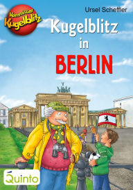 Title: Kommissar Kugelblitz - Kugelblitz in Berlin, Author: Ursel Scheffler