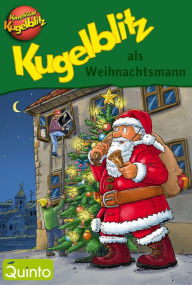 Title: Kugelblitz als Weihnachtsmann: Kommissar Kugelblitz Ratekrimi, Author: Ursel Scheffler
