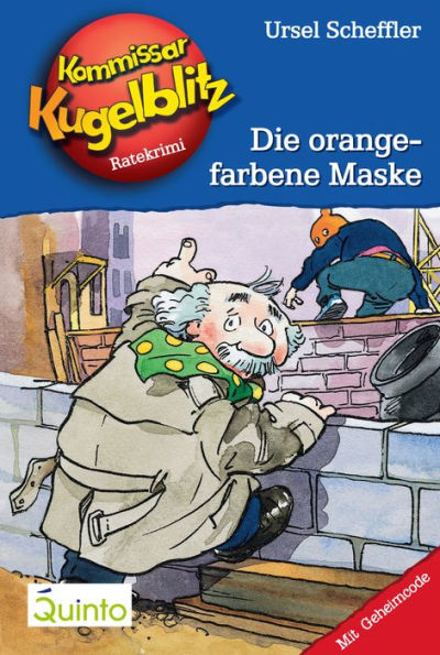 Kommissar Kugelblitz 02. Die orangefarbene Maske: Kommissar Kugelblitz Ratekrimis