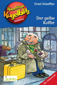 Title: Kommissar Kugelblitz 03. Der gelbe Koffer: Kommissar Kugelblitz Ratekrimis, Author: Ursel Scheffler
