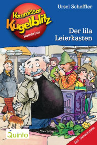 Title: Kommissar Kugelblitz 05. Der lila Leierkasten: Kommissar Kugelblitz Ratekrimis, Author: Ursel Scheffler