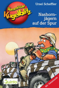 Title: Kommissar Kugelblitz 16. Nashornjägern auf der Spur: Kommissar Kugelblitz Ratekrimis, Author: Ursel Scheffler