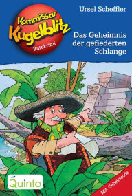 Title: Kommissar Kugelblitz 25. Das Geheimnis der gefiederten Schlange: Kommissar Kugelblitz Ratekrimis, Author: Ursel Scheffler