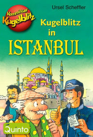 Title: Kommissar Kugelblitz - Kugelblitz in Istanbul, Author: Ursel Scheffler