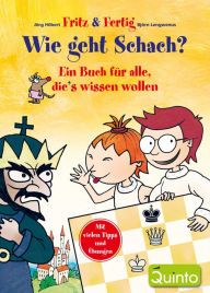 Title: Fritz & Fertig - Wie geht Schach?: Ein Buch für alle, die's wissen wollen, Author: Jörg Hilbert