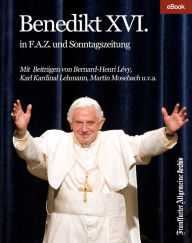 Title: Benedikt XVI.: in F.A.Z. und Sonntagszeitung, Author: Frankfurter Allgemeine Archiv