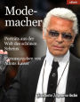 Modemacher: Porträts aus der Welt des schönen Scheins
