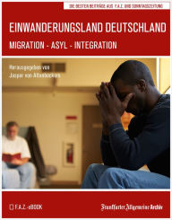 Title: Einwanderungsland Deutschland: Migration - Asyl - Integration, Author: Frankfurter Allgemeine Archiv