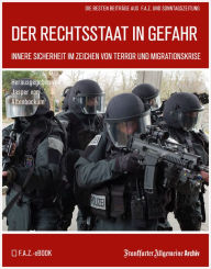 Title: Der Rechtsstaat in Gefahr: Innere Sicherheit im Zeichen von Terror und Migrationskrise, Author: Frankfurter Allgemeine Archiv