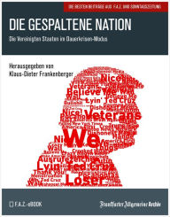 Title: Die gespaltene Nation: Die Vereinigten Staaten im Dauerkrisen-Modus, Author: Frankfurter Allgemeine Archiv