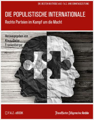 Title: Die populistische Internationale: Rechte Parteien im Kampf um die Macht, Author: Frankfurter Allgemeine Archiv