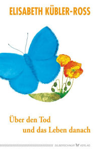 Title: Über den Tod und das Leben danach, Author: Elisabeth Kübler-Ross