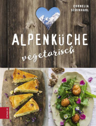 Title: Alpenküche vegetarisch, Author: Cornelia Schinharl