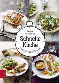 Title: Schnelle Küche: Rezepte für jeden Tag, fertig in 10-20-30 Minuten, Author: Marianne Zunner