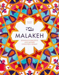 Title: Malakeh: Sehnsuchtsrezepte aus meiner syrischen Heimat, Author: Malakeh Jazmati