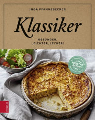 Title: Klassiker: gesünder, leichter, lecker, Author: Inga Pfannebecker