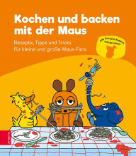 Title: Kochen und backen mit der Maus: Rezepte, Tipps und Tricks für kleine und große Maus-Fans, Author: ZS-Team