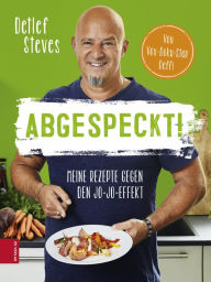 Title: Abgespeckt!: Meine Rezepte gegen den Jo-Jo-Effekt, Author: Detlef Steves
