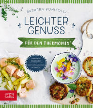 Title: Leichter Genuss für den Thermomix®, Author: Barbara Bonisolli